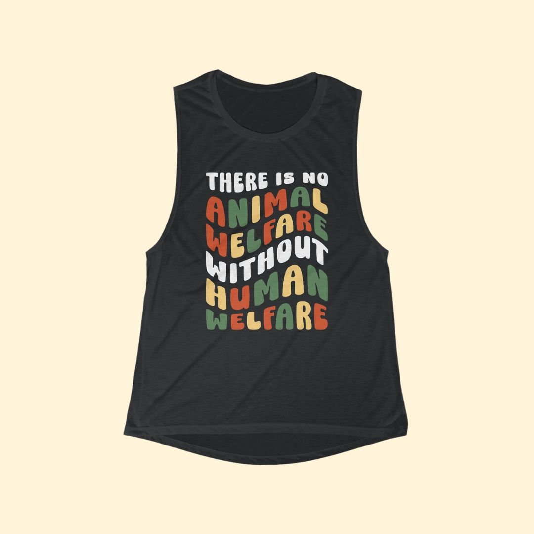 There Is No Animal Welfare Without Human Welfare | Women's Flowy Scoop Muscle Tank - Detezi Designs-66873544203629585796