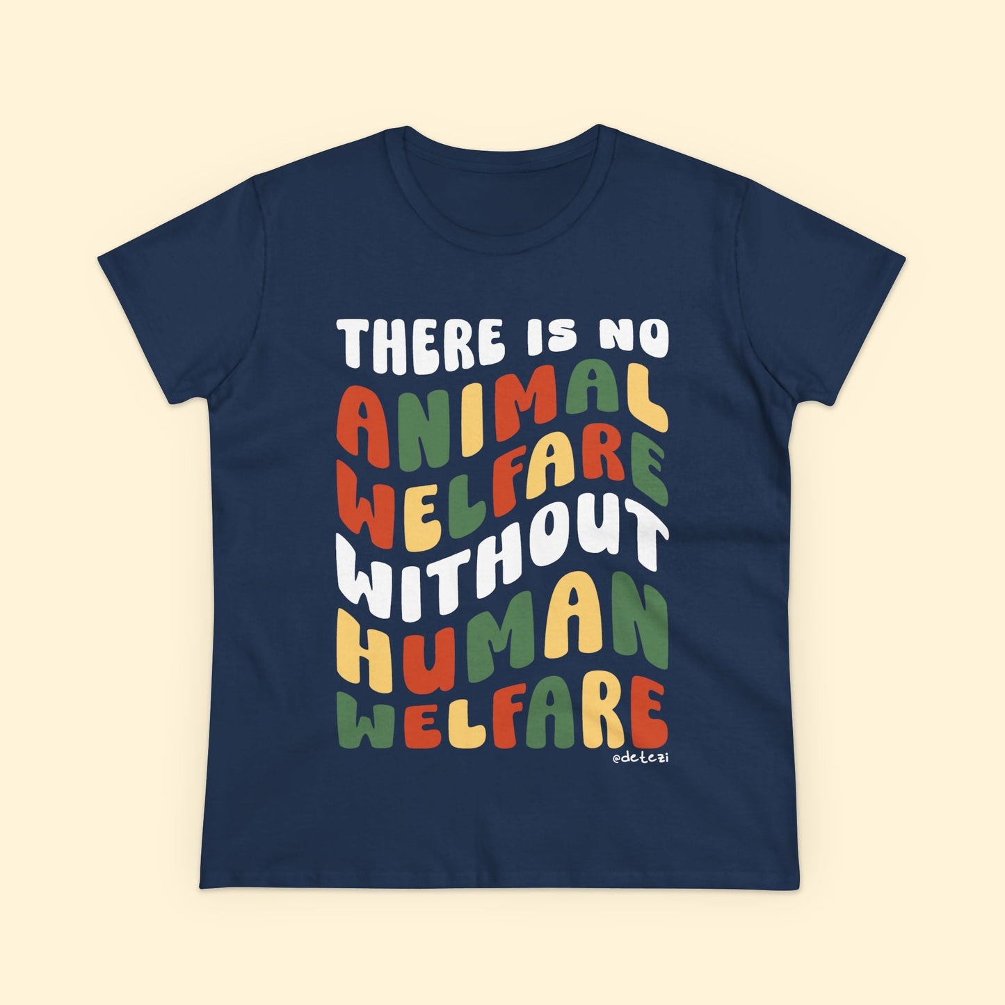 There Is No Animal Welfare Without Human Welfare | Women's Midweight Cotton Tee - Detezi Designs - 10315407709503013544