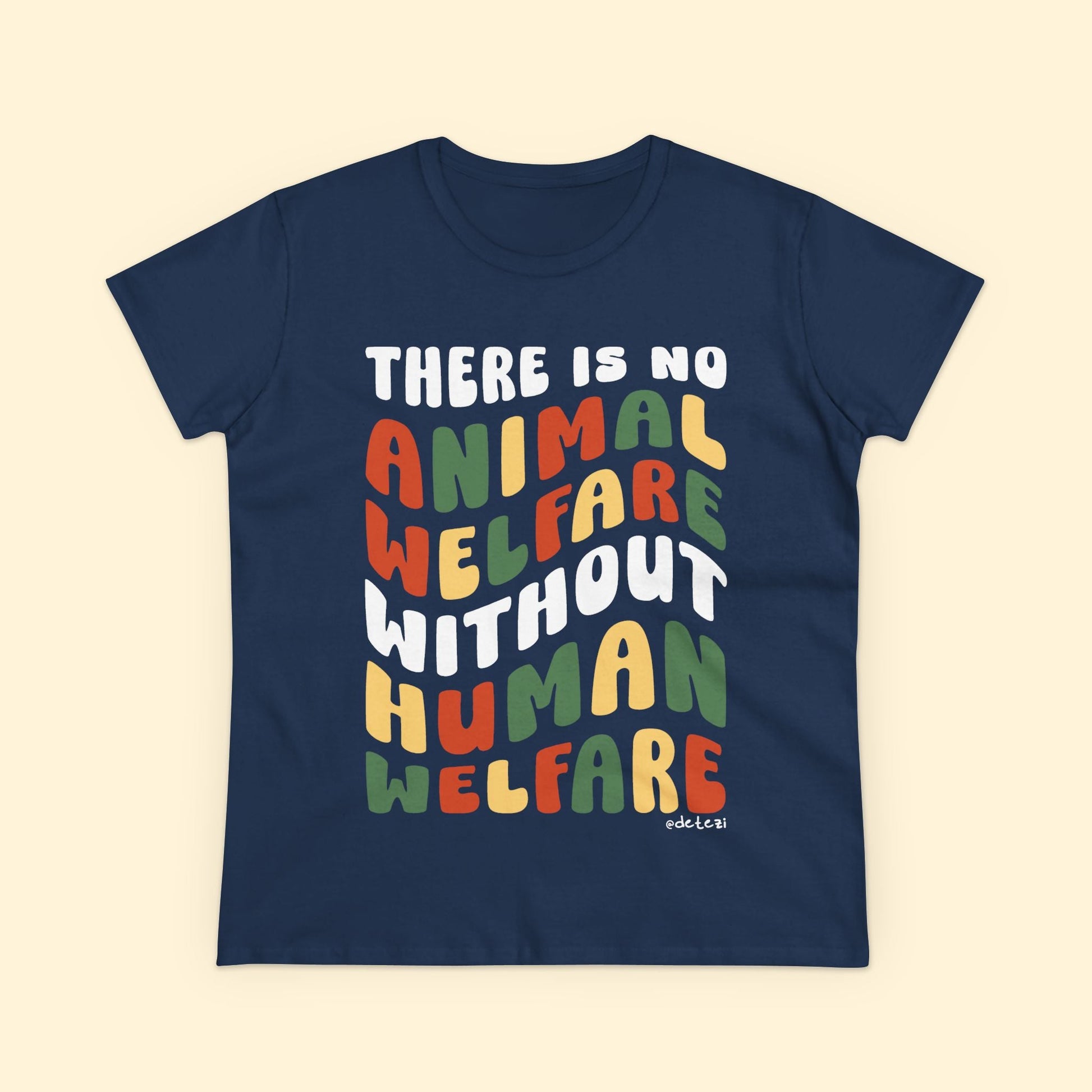 There Is No Animal Welfare Without Human Welfare | Women's Midweight Cotton Tee - Detezi Designs - 10315407709503013544