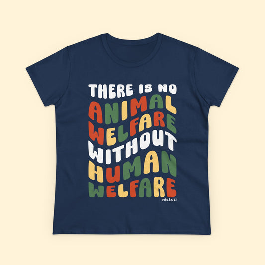 There Is No Animal Welfare Without Human Welfare | Women's Midweight Cotton Tee - Detezi Designs - 10315407709503013544