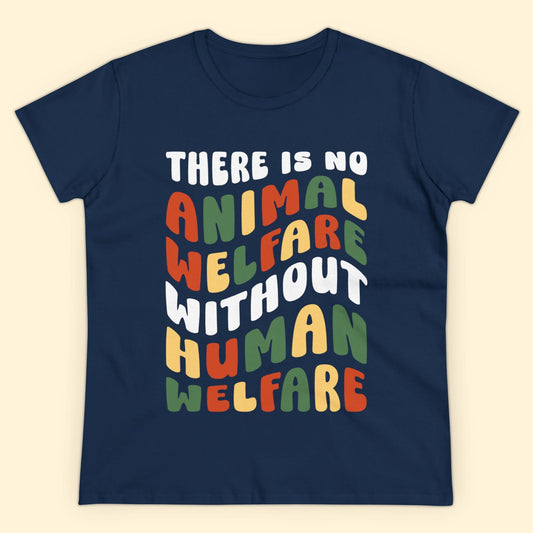 There Is No Animal Welfare Without Human Welfare | Women's Midweight Cotton Tee - Detezi Designs - 10315407709503013544