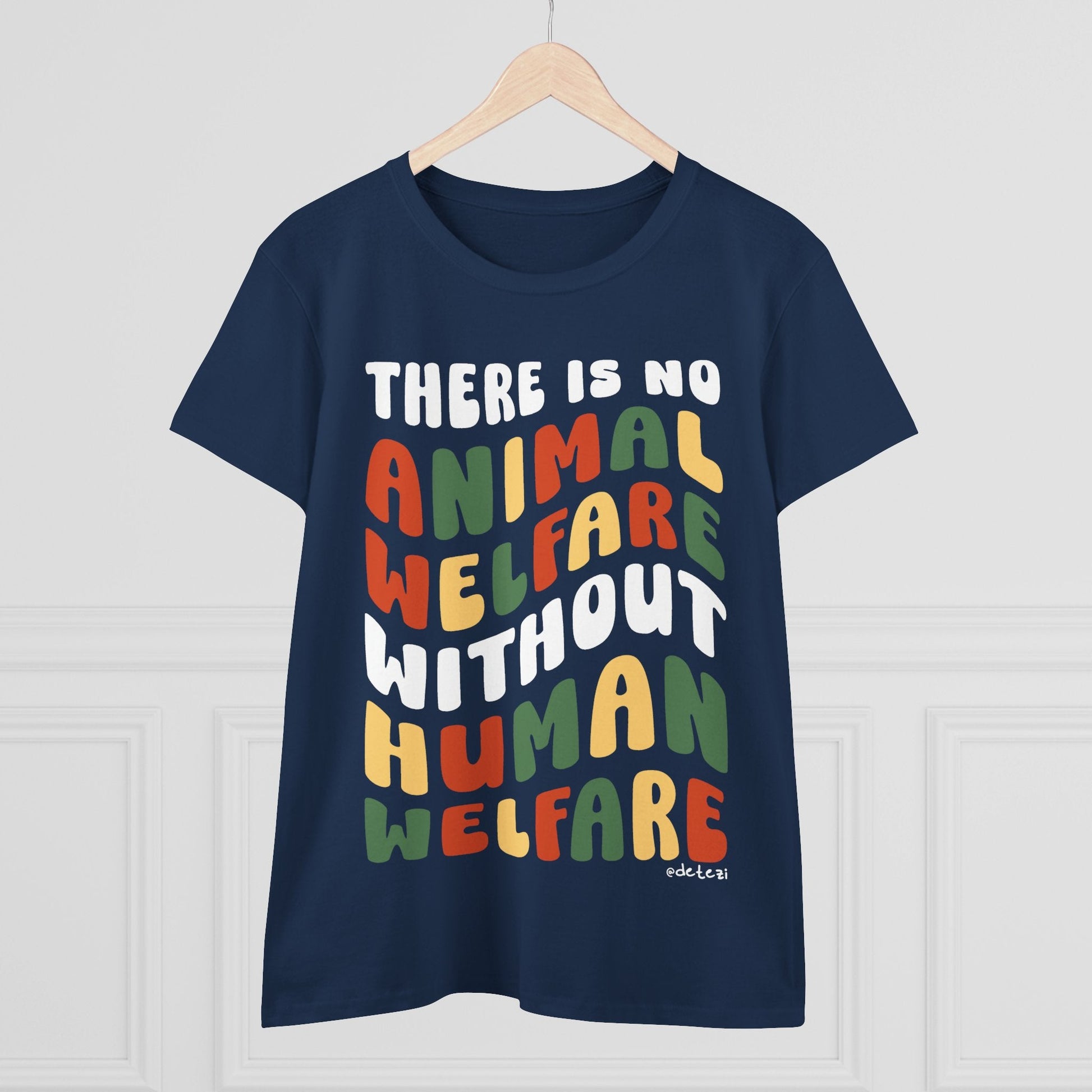 There Is No Animal Welfare Without Human Welfare | Women's Midweight Cotton Tee - Detezi Designs - 10979704029742597284