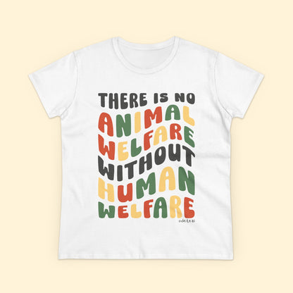There Is No Animal Welfare Without Human Welfare | Women's Midweight Cotton Tee - Detezi Designs - 10979704029742597284