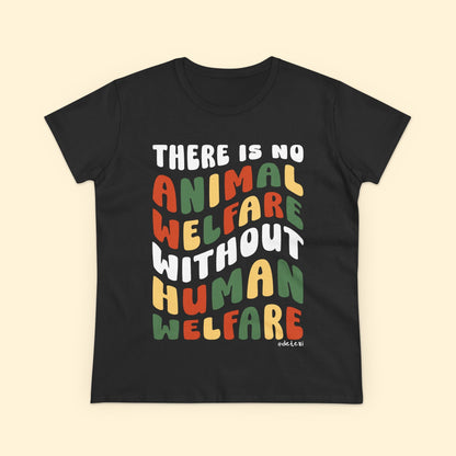 There Is No Animal Welfare Without Human Welfare | Women's Midweight Cotton Tee - Detezi Designs - 11682389989146461300