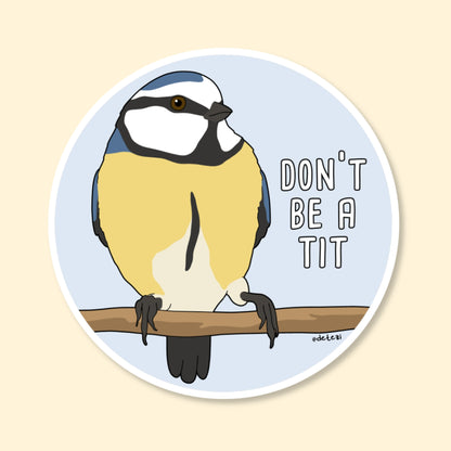 Don't Be A Tit | Vinyl Sticker