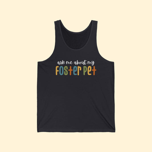 Unisex Tank | Ask Me About My Foster Pet - Detezi Designs-28726642370670873502