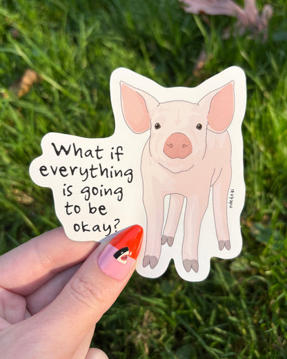 What If Everything Is Going To Be Okay? | Vinyl Sticker - Detezi Designs-