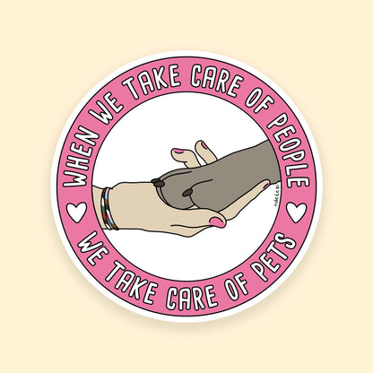 When We Take Care of People, We Take Care of Pets | 3" Vinyl Sticker - Detezi Designs - 