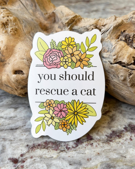 You Should Rescue A Cat | 3" Vinyl Sticker - Detezi Designs - 