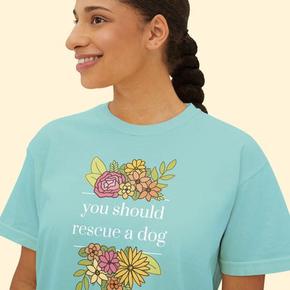 You Should Rescue A Dog | Comfort Colors Boxy Tee - Detezi Designs - 21280415610409966799