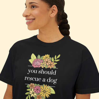 You Should Rescue A Dog | Comfort Colors Boxy Tee - Detezi Designs - 21280415610409966799