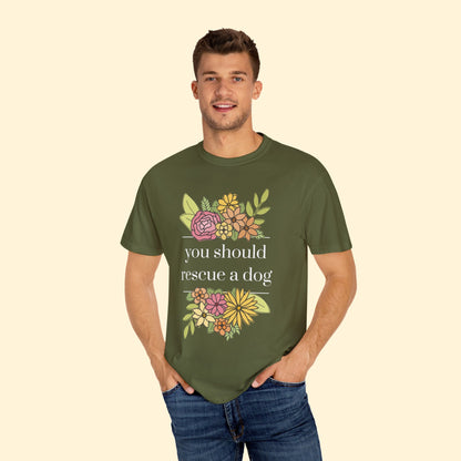 You Should Rescue A Dog | Comfort Colors Unisex T - shirt - Detezi Designs - 16286145991133599689