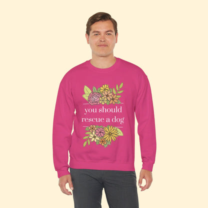 You Should Rescue A Dog | Crewneck Sweatshirt - Detezi Designs - 19957551425506997855