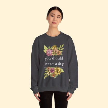 You Should Rescue A Dog | Crewneck Sweatshirt - Detezi Designs - 19957551425506997855