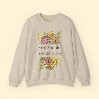 You Should Rescue A Dog | Crewneck Sweatshirt - Detezi Designs - 57117899121782757864