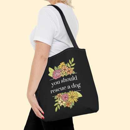 You Should Rescue A Dog | Tote Bag - Detezi Designs-21534161687498114957