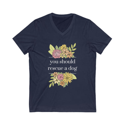 You Should Rescue A Dog | Unisex V - Neck Tee - Detezi Designs - 30601858882531268761