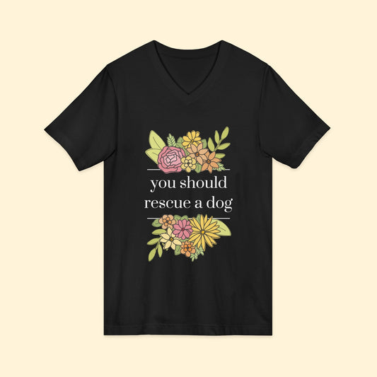 You Should Rescue A Dog | Unisex V - Neck Tee - Detezi Designs - 32438862774820496476