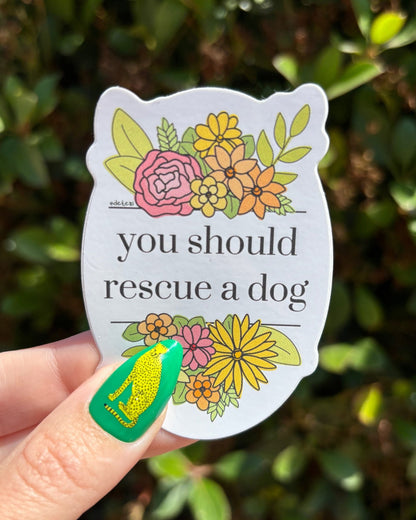 You Should Rescue A Dog | Vinyl Sticker - Detezi Designs - 
