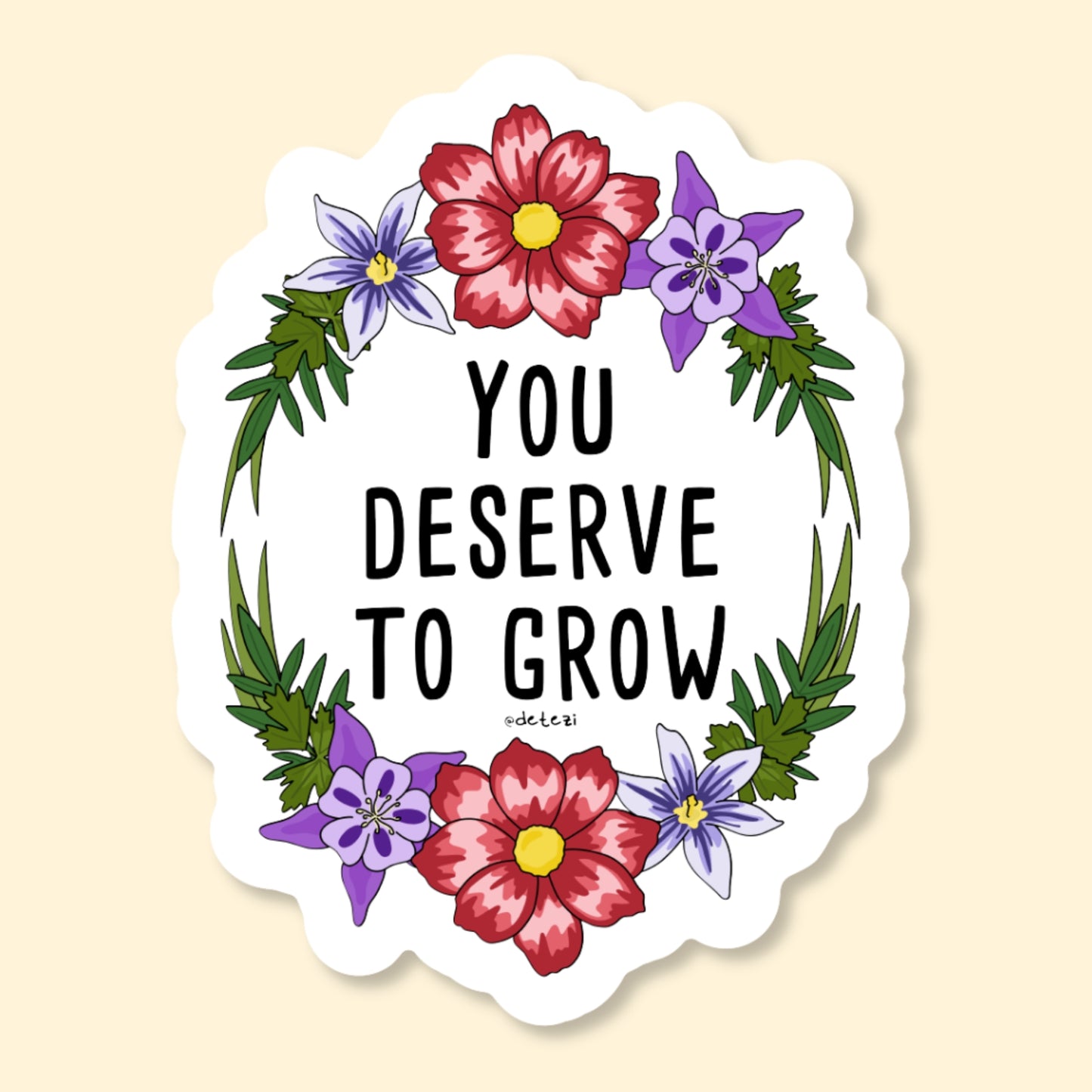 You Deserve To Grow | Vinyl Sticker