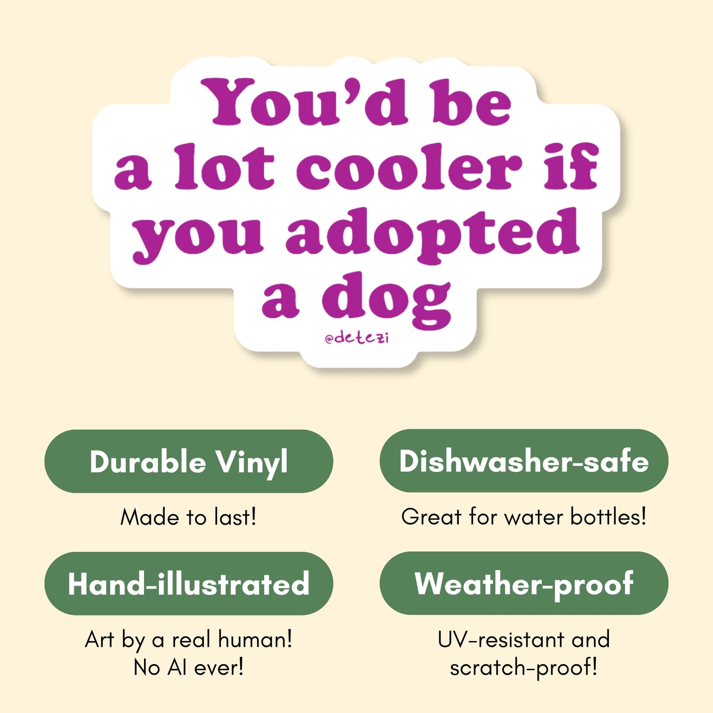 You'd Be A Lot Cooler If You Adopted A Dog | Vinyl Sticker
