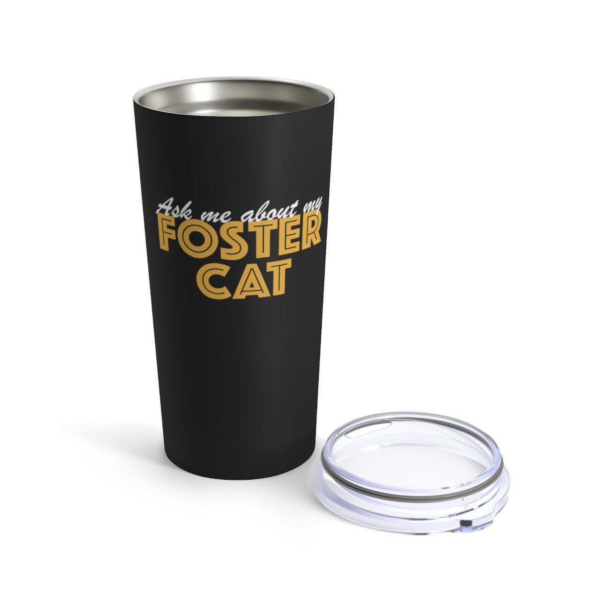 Ask Me About My Foster Cat | Tumbler - Detezi Designs-18286054579814586123