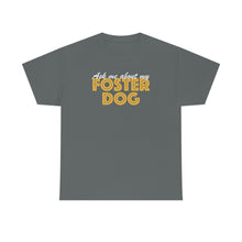 Load image into Gallery viewer, Ask Me About My Foster Dog | Text Tees - Detezi Designs-25803454684281576282
