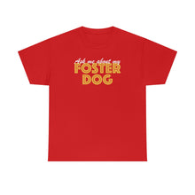 Load image into Gallery viewer, Ask Me About My Foster Dog | Text Tees - Detezi Designs-43998162566480781848
