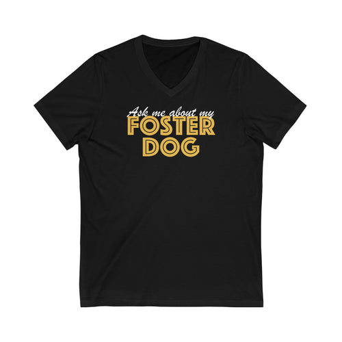 Ask Me About My Foster Dog | Unisex V-Neck Tee - Detezi Designs-30983857472294691742