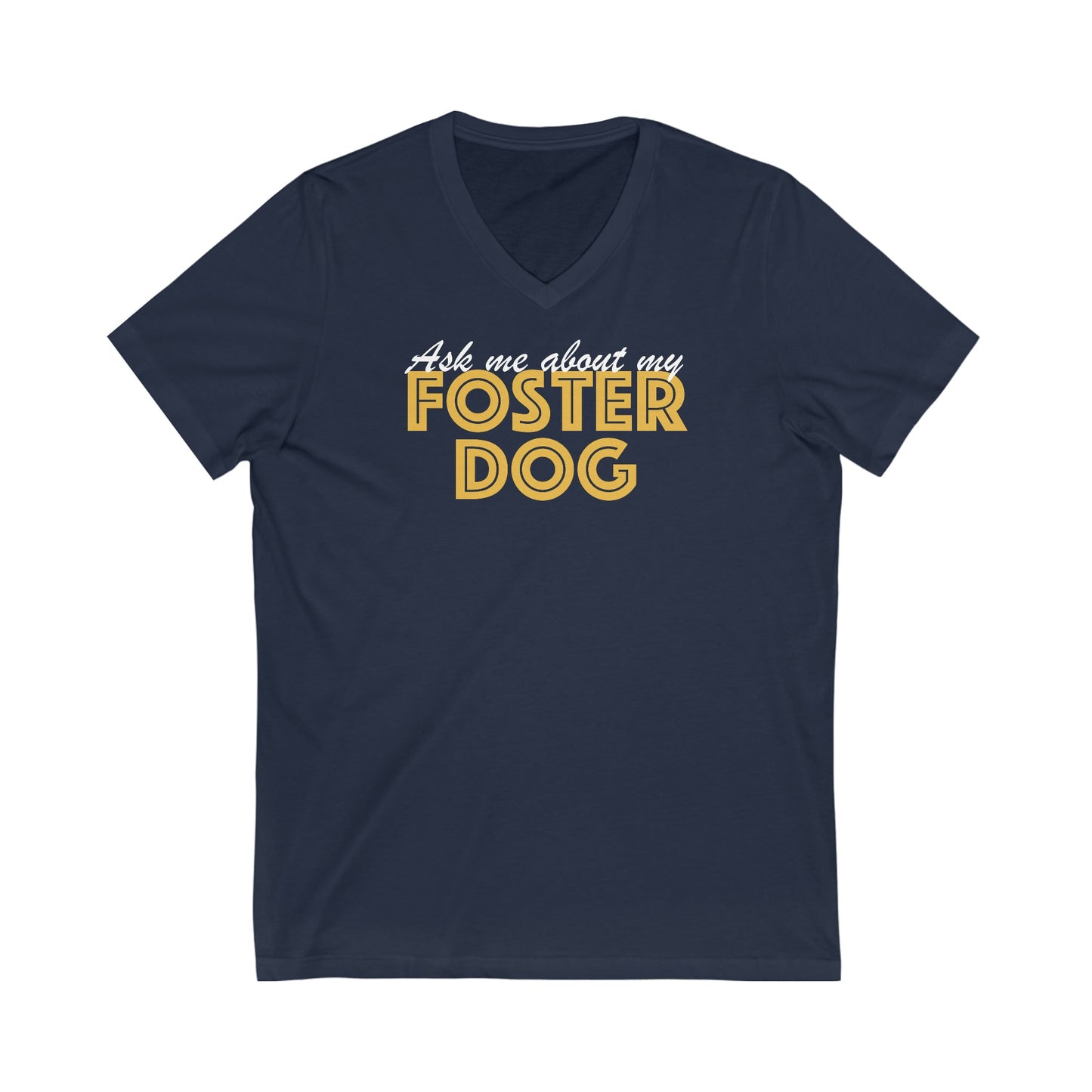 Ask Me About My Foster Dog | Unisex V-Neck Tee - Detezi Designs-95286792461470367233