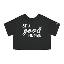 Load image into Gallery viewer, Be A Good Human | Champion Cropped Tee - Detezi Designs-28257787161323588245
