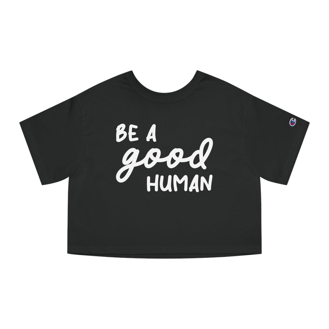 Be A Good Human | Champion Cropped Tee - Detezi Designs-28257787161323588245