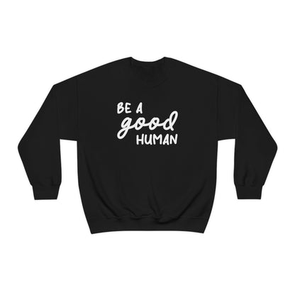Be A Good Human | Crewneck Sweatshirt - Detezi Designs-14031957506034691589
