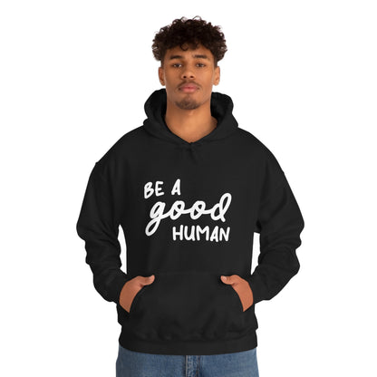 Be A Good Human | Hooded Sweatshirt - Detezi Designs-15902930230316091407