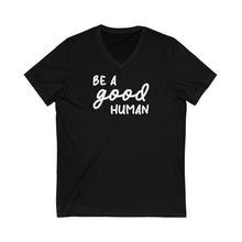 Load image into Gallery viewer, Be A Good Human | Unisex V-Neck Tee - Detezi Designs-33972732072847549857
