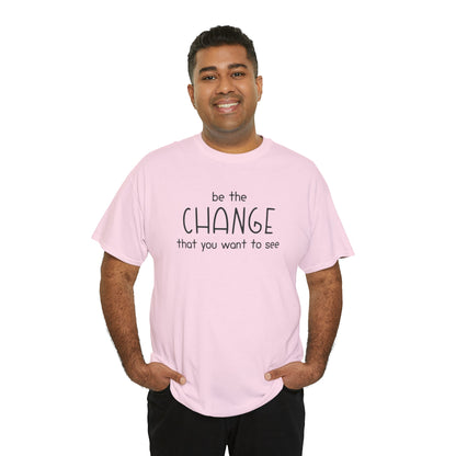 Be The Change That You Want To See | Text Tees - Detezi Designs-25209508129284190297