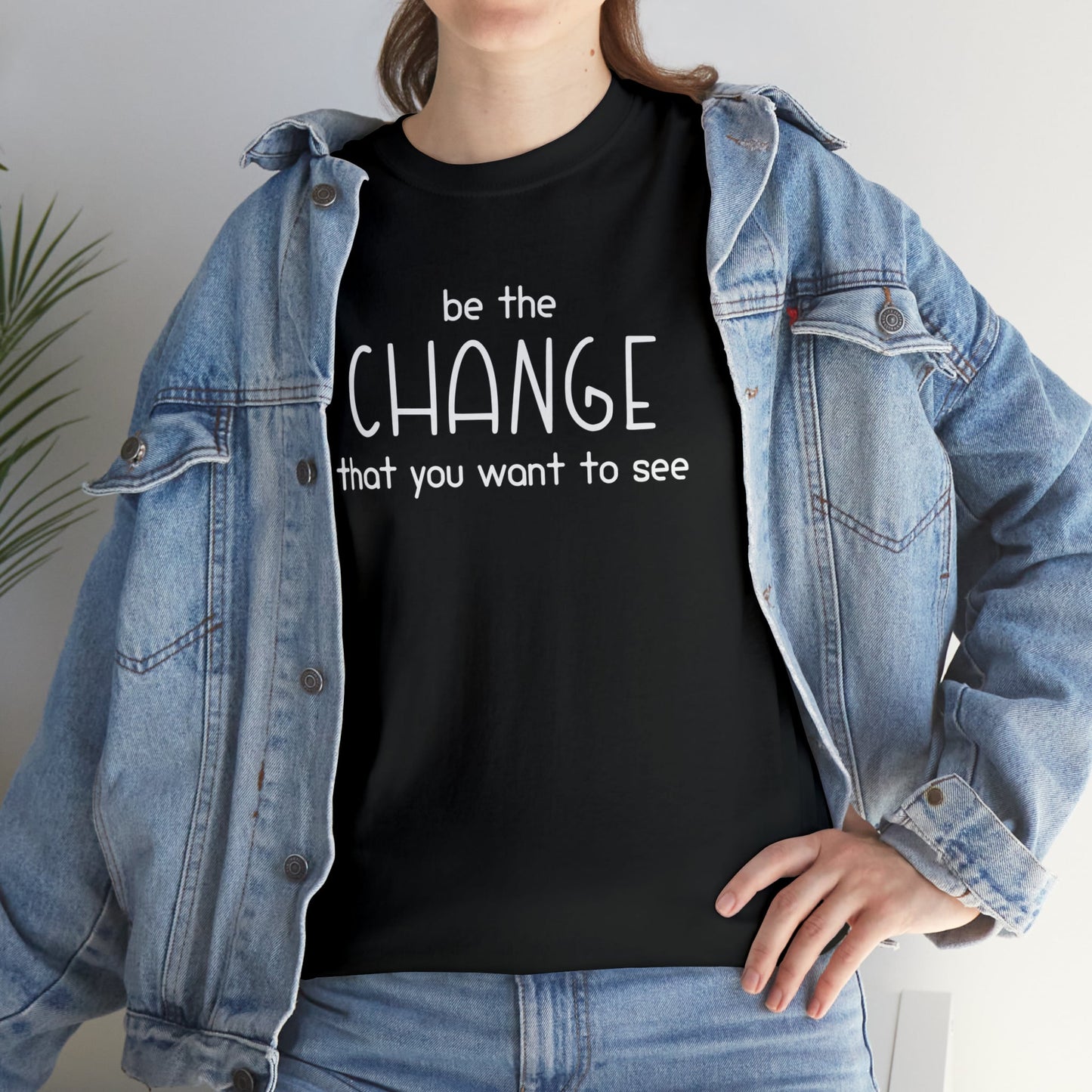 Be The Change That You Want To See | Text Tees - Detezi Designs-25209508129284190297