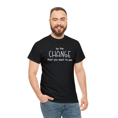 Be The Change That You Want To See | Text Tees - Detezi Designs-25209508129284190297