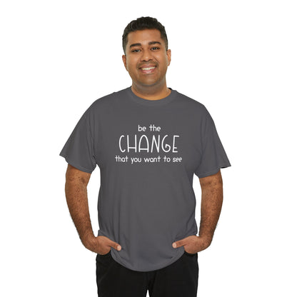 Be The Change That You Want To See | Text Tees - Detezi Designs-25209508129284190297