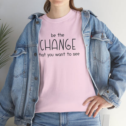 Be The Change That You Want To See | Text Tees - Detezi Designs-25209508129284190297