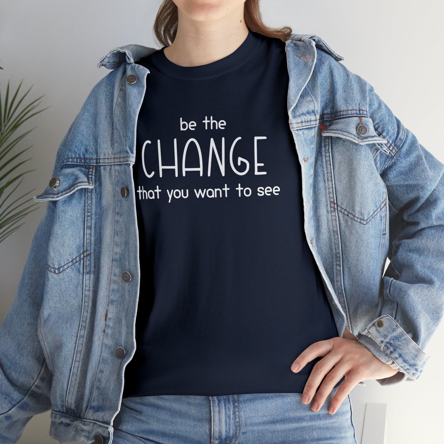 Be The Change That You Want To See | Text Tees - Detezi Designs-25209508129284190297