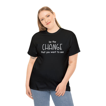 Be The Change That You Want To See | Text Tees - Detezi Designs-25209508129284190297