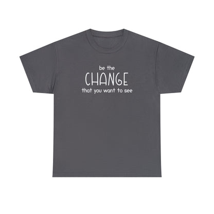 Be The Change That You Want To See | Text Tees - Detezi Designs-29085596836756358830