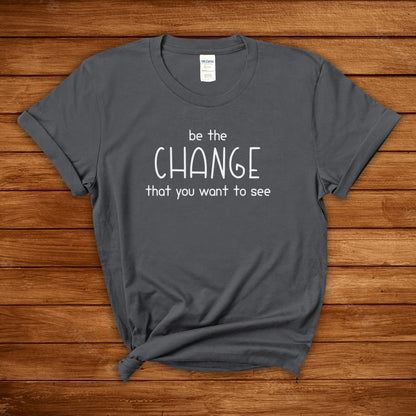 Be The Change That You Want To See | Text Tees - Detezi Designs-29085596836756358830