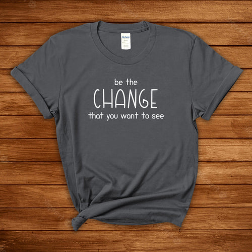 Be The Change That You Want To See | Text Tees - Detezi Designs-29085596836756358830