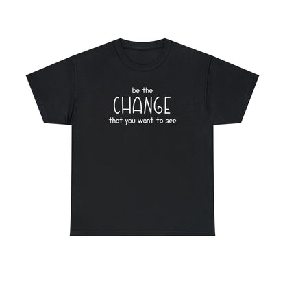 Be The Change That You Want To See | Text Tees - Detezi Designs-61779856188968931080