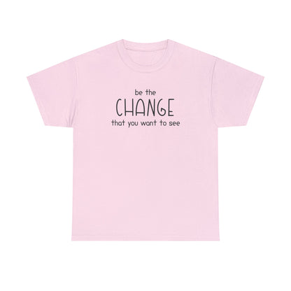 Be The Change That You Want To See | Text Tees - Detezi Designs-81923602947074694103