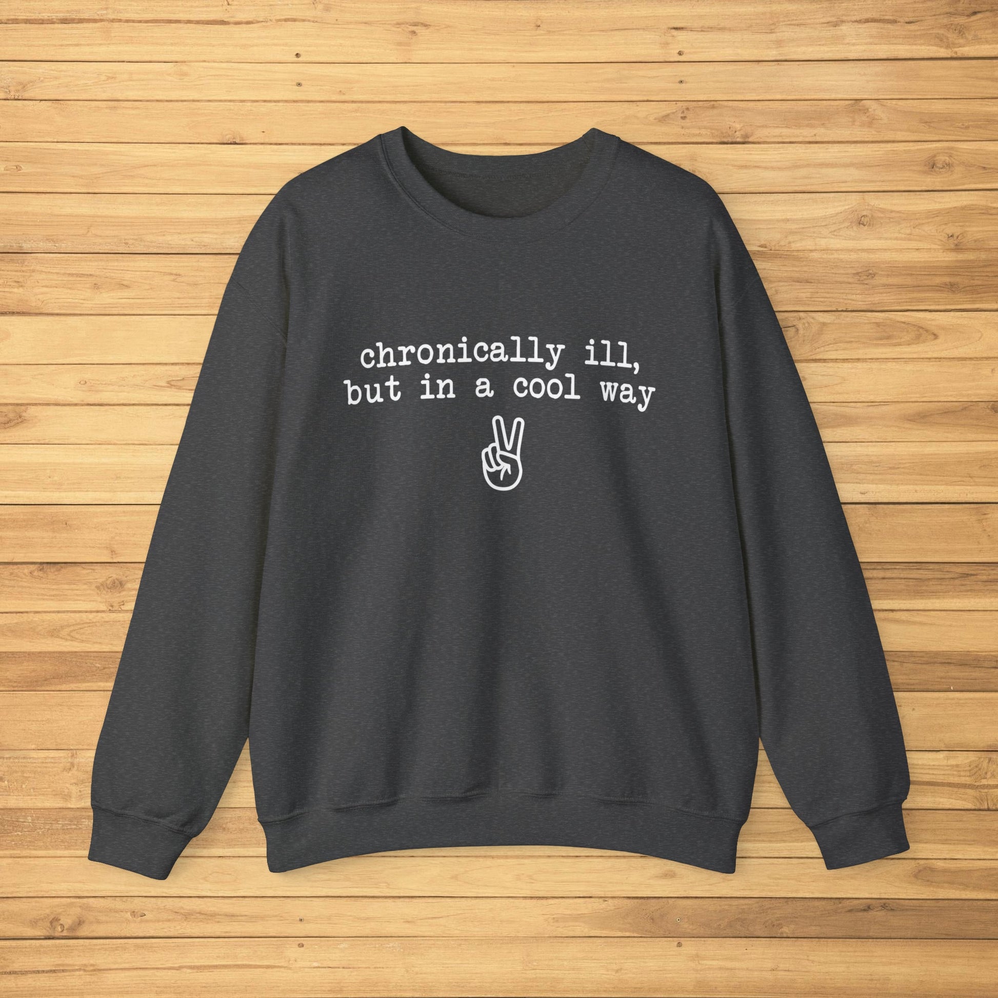 Chronically Ill, But In A Cool Way | Crewneck Sweatshirt - Detezi Designs-12420367533610808435