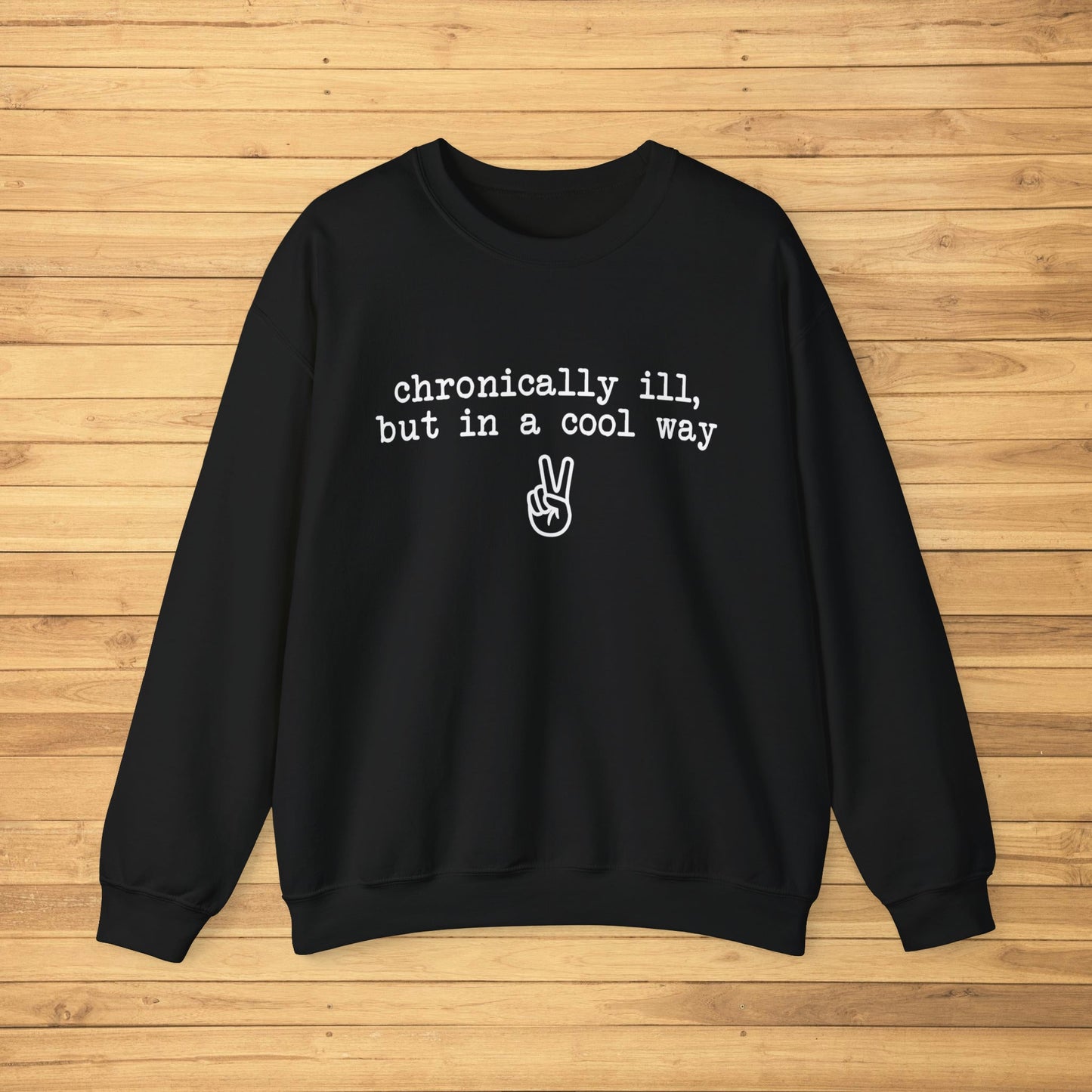 Chronically Ill, But In A Cool Way | Crewneck Sweatshirt - Detezi Designs-79594777331899277909