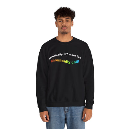 Chronically Ill? More Like Chronically Chill | Crewneck Sweatshirt - Detezi Designs-26999842118880085184